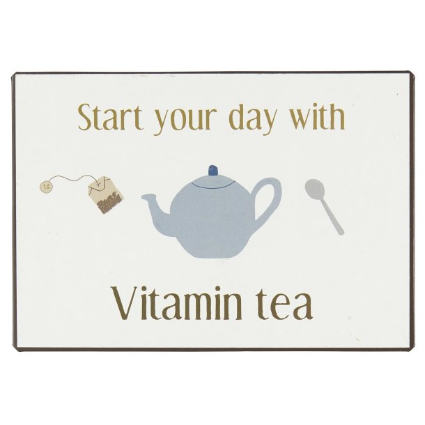 Metalskilt Start your day with vitamin tea fra Ib Laursen - Tinashjem