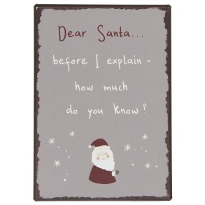 Metalskilt Dear Santa before I explain fra Ib Laursen - Tinashjem